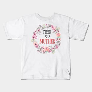 tired as a mother cute mother design Kids T-Shirt